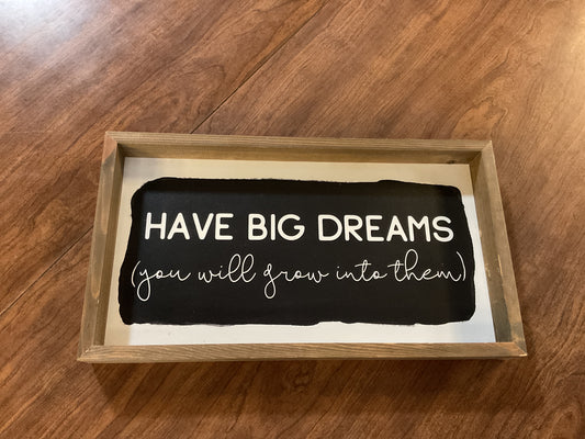 “Have Big Dreams” Sign